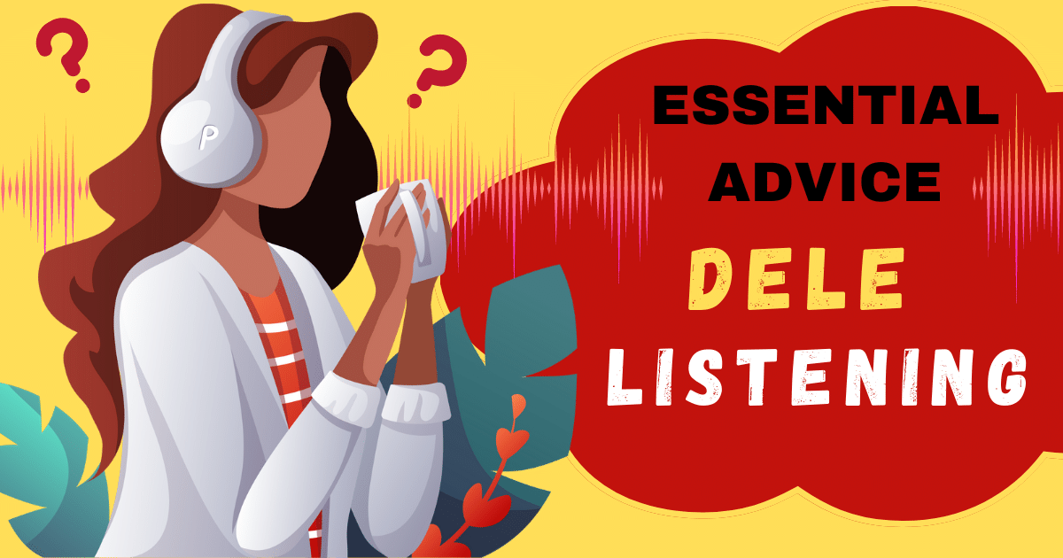 Read more about the article Essential Advice You Need to Pass DELE Listening