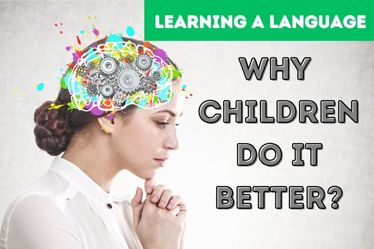 Read more about the article Reasons Why Children Learn Languages Better: Hope For Adults?